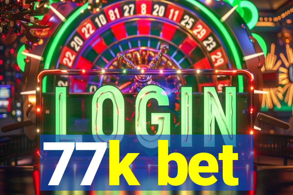 77k bet